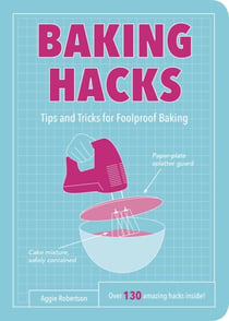 Baking Hacks - Tips and Tricks for Foolproof Baking