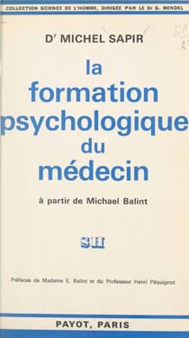La formation psychologique du médecin - À partir de Michael Balint
