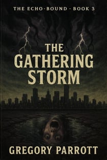 The Gathering Storm - The Echo-Bound Saga, #3