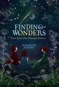 Finding Wonders - Three Girls Who Changed Science