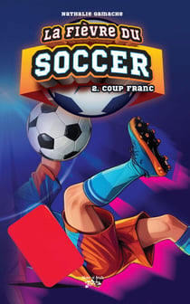 La fièvre du SOCCER Tome 2 - Coup franc