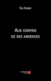 Aux confins de ses absences