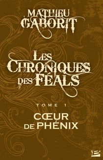 Les Chroniques des Féals, T1 : Coeur de Phénix