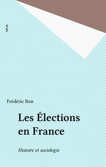 Les Élections en France - Histoire et sociologie