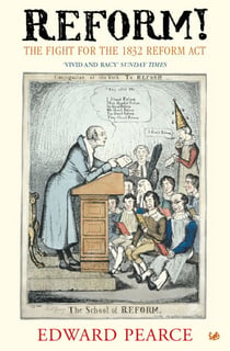 Reform! - The Fight for the 1832 Reform Act
