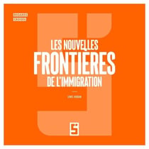 Les nouvelles frontières de l'immigration