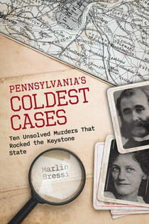 Pennsylvania's Coldest Cases - Ten Unsolved Murders That Rocked the Keystone State