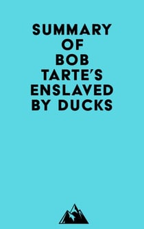 Summary of Bob Tarte's Enslaved by Ducks