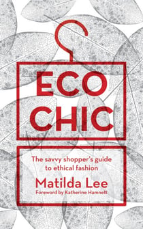 Eco Chic - The savvy shopper's guide to ethical fashion