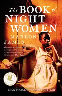 The Book of Night Women - From the Man Booker prize-winning author of A Brief History of Seven Killings