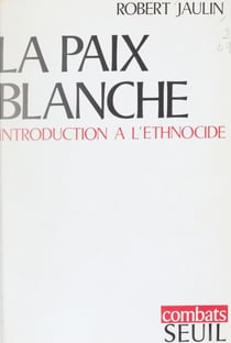La paix blanche - Introduction à l'ethnocide