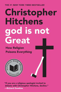 God Is Not Great - How Religion Poisons Everything