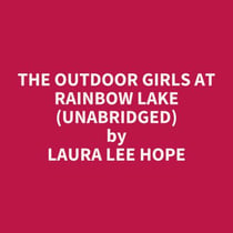 The Outdoor Girls at Rainbow Lake (UNABRIDGED) - optional