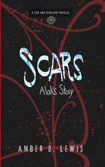 Scars: Alak's Story - Fire and Starlight Saga
