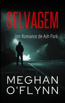 Selvagem: Um Romance de Ash Park - Ash Park (Portuguese), #11