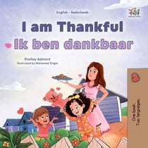 I am Thankful Ik ben dankbaar - English Dutch Bilingual Collection