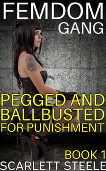 Femdom Gang: Pegged and Ballbusted for Punishment - Femdom Gang, #1