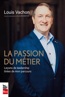 La passion du métier - Leçons de leadership tirées de mon parcours