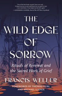 The Wild Edge of Sorrow - Rituals of Renewal and the Sacred Work of Grief