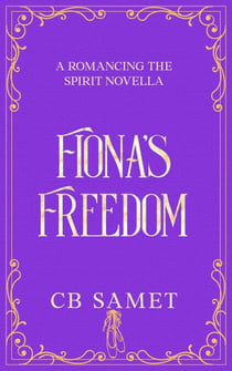 Fiona's Freedom - Romancing the Spirit Series, #18