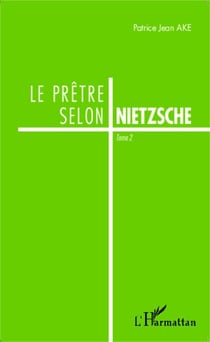 Le prêtre selon Nietzsche - Tome 1