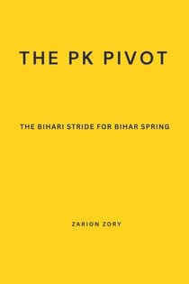The PK Pivot: The Bihari Stride for Bihar Spring