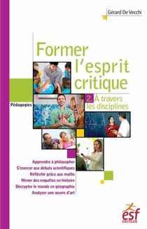 Former l'esprit critique, 2. A travers les disciplines - Tome 2. A travers les disciplines