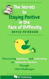 The Secrets to Staying Positive in the Face of Difficulty - Self Awareness, #5