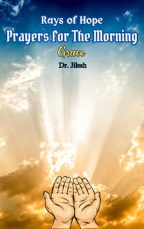 Rays of Hope: Prayers For The Morning Grace - Religion and Spirituality