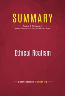 Summary: Ethical Realism - Review and Analysis of Anatol Lieven and John Hulsman's Book