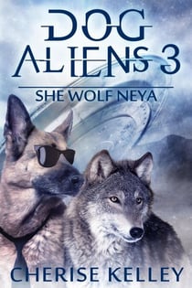 Dog Aliens 3: She Wolf Neya - Dog Aliens, #4