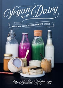 Vegan Dairy - Making milk, butter and cheese from nuts and seeds