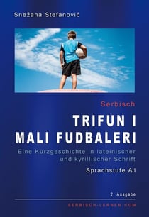 Serbisch "Trifun i mali fudbaleri", Sprachstufe A1 - Serbisch lernen