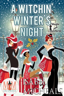 A Witchin' Winter's Night: Magic and Mayhem Universe - Magick and Chaos, #6