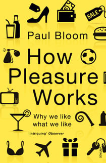 How Pleasure Works - Why we like what we like