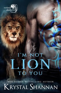 I'm Not Lion To You - Soulmate Shifters in Mystery, Alaska, #2