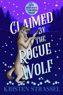 Claimed by the Rogue Wolf - The Real Werewives of Sawtooth Forest, #1