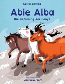 Abie Alba - Die Befreiung der Ponys - Kinderbuch in Reimen