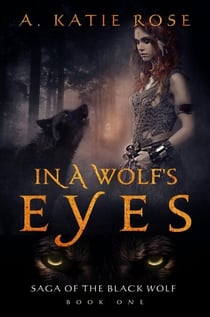 In a Wolf's Eyes - Saga of the Black Wolf, #1