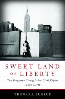 Sweet Land of Liberty - The Forgotten Struggle for Civil Rights in the North