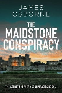 The Maidstone Conspiracy - The Secret Shepherd Conspiracies, #3
