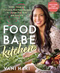 Food Babe Kitchen - More than 100 Delicious, Real Food Recipes to Change Your Body and Your Life: THE NEW YORK TIMES BESTSELLER