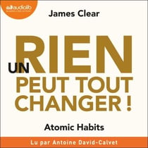 Un rien peut tout changer ! - Atomic Habits