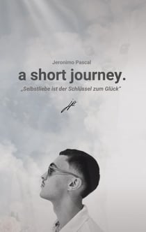 a short journey. - Selbstliebe ist der Schlüssel zu einer glücklicheren Version seiner selbst