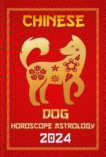 Dog Chinese Horoscope 2024 - Chinese Horoscopes &amp; Astrology 2024, #11