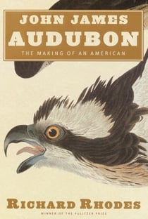 John James Audubon - The Making of an American