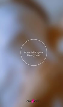 Don’t Tell Anyone: Literary Smut