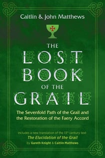 The Lost Book of the Grail - The Sevenfold Path of the Grail and the Restoration of the Faery Accord