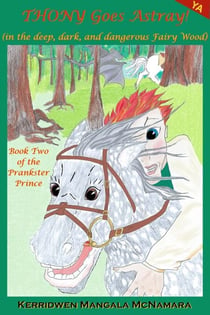 Thony Goes Astray! (in the Deep, Dark, and Dangerous Fairy Wood) - The Prankster Prince, #2