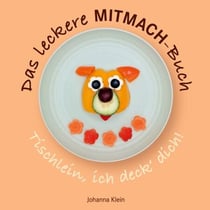 Das leckere MITMACH-Buch - Tischlein, ich deck' dich!
